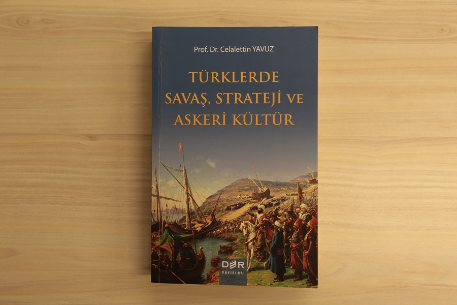 Üniversitemizin İİSB Fakültesi V. Dekanı Tarafından "Türklerde Savaş, Strateji ve Askeri Kültür" Başlıklı Kitabı Yayımlandı İstanbul Topkapı Üniversitesi